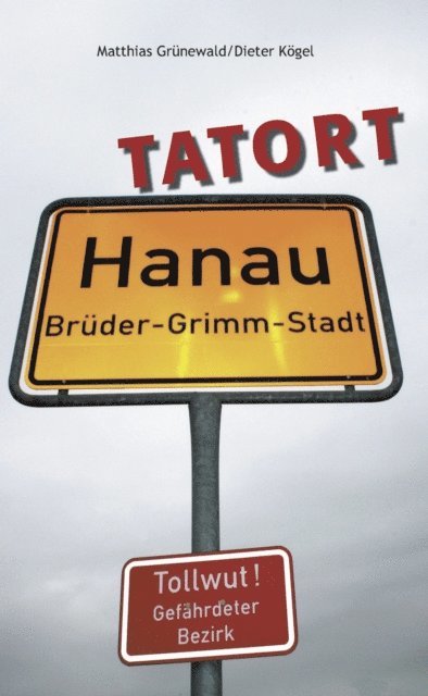 Matthias Grunewald, Dieter Kogel - Tatort Hanau, E-bok