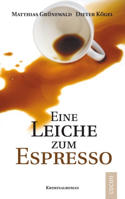 Dieter Kogel, Matthias Grunewald - Eine Leiche zum Espresso, E-bok