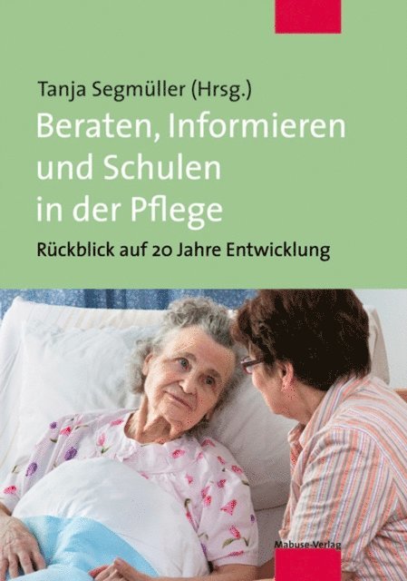 Tanja Segmuller - Beraten, Informieren und Schulen in der Pflege, E-bok