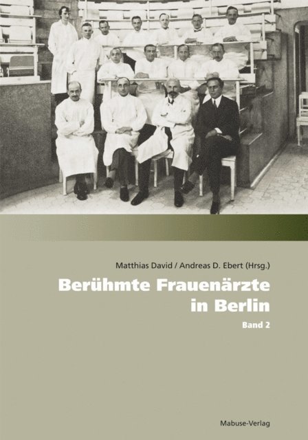 Andreas D. Ebert, Matthias David - Berühmte Frauenärzte in Berlin, E-bok