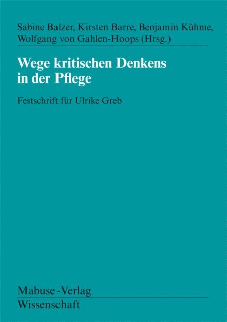 Wolfgang von Gahlen-Hoops, Benjamin Kuhme, Kirsten Barre, Sabine Balzer - Wege kritischen Denkens in der Pflege, E-bok