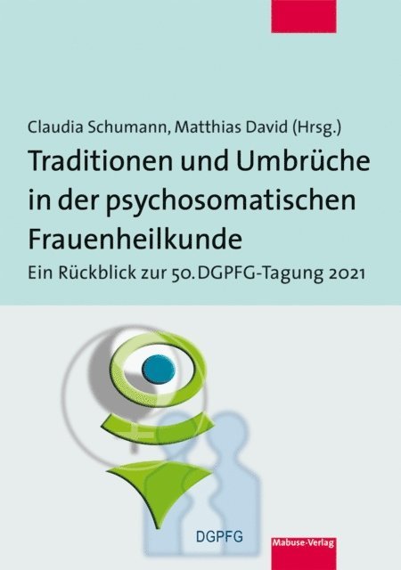 Matthias David, Claudia Schumann - Traditionen und Umbrüche in der psychosomatischen Frauenheilkunde, E-bok