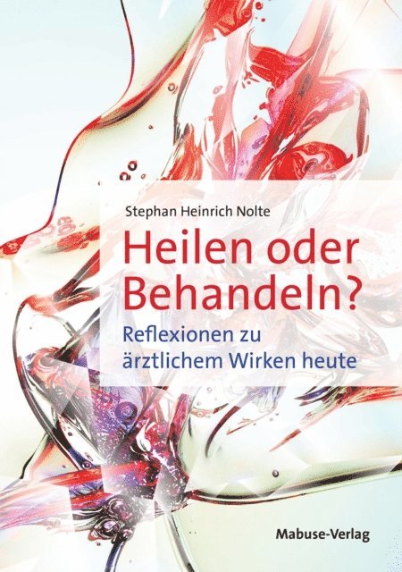 Stephan Heinrich Nolte - Heilen oder Behandeln?, E-bok