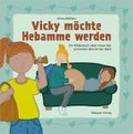 Vicky m�chte Hebamme werden