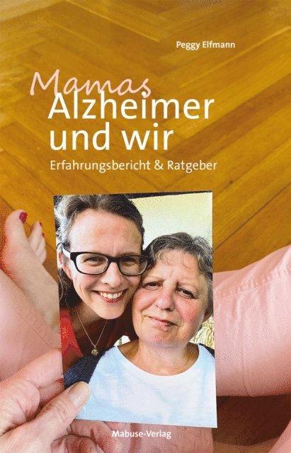 Peggy Elfmann - Mamas Alzheimer und wir, E-bok
