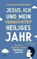 Christian Busemann - Jesus, ich und mein verrücktes heiliges Jahr, Inbunden