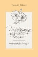Jeannette Mokosch - Veränderung darf Blüten tragen, Inbunden. Tillgänglighet: Lägg i varukorg