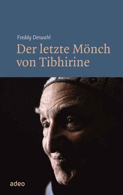 Freddy Derwahl - Der letzte Mönch von Tibhirine, E-bok