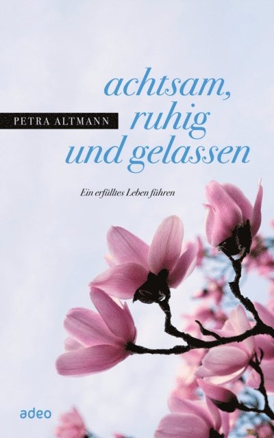 Petra Altmann - achtsam, ruhig und gelassen, E-bok