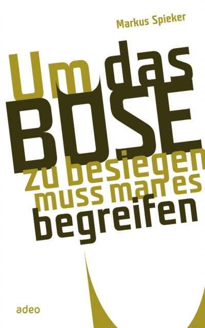 Markus Spieker - Um das Böse zu besiegen, muss man es begreifen, E-bok