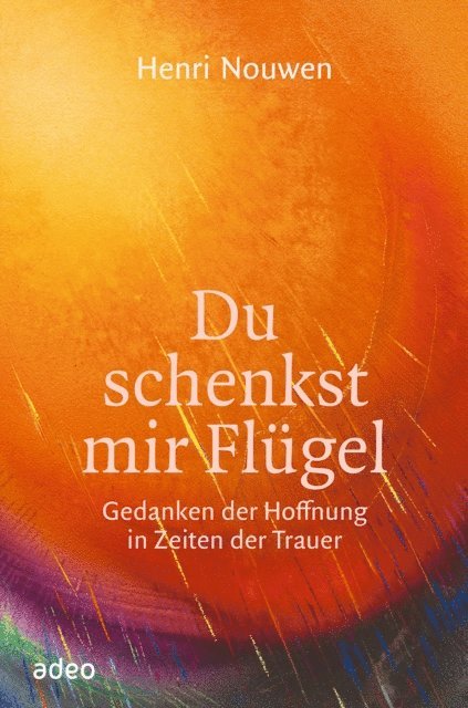 Henri Nouwen - Du schenkst mir Flügel, E-bok