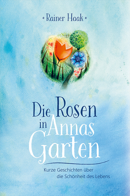 Rainer Haak - Die Rosen in Annas Garten, E-bok