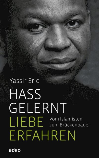Yassir Eric - Hass gelernt, Liebe erfahren, E-bok