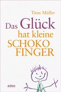 Das Glück hat kleine Schokofinger