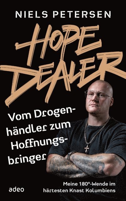 Niels Petersen - Hope Dealer - Vom Drogenhändler zum Hoffnungsbringer, E-bok