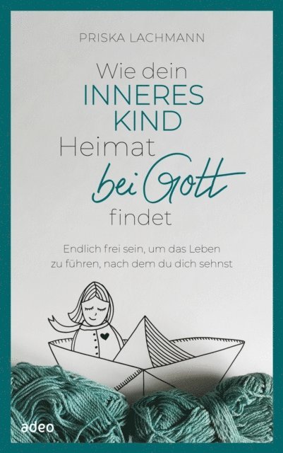 Priska Lachmann - Wie dein inneres Kind Heimat bei Gott findet, E-bok