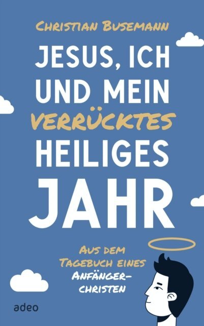 Christian Busemann - Jesus, ich und mein verrücktes heiliges Jahr, E-bok