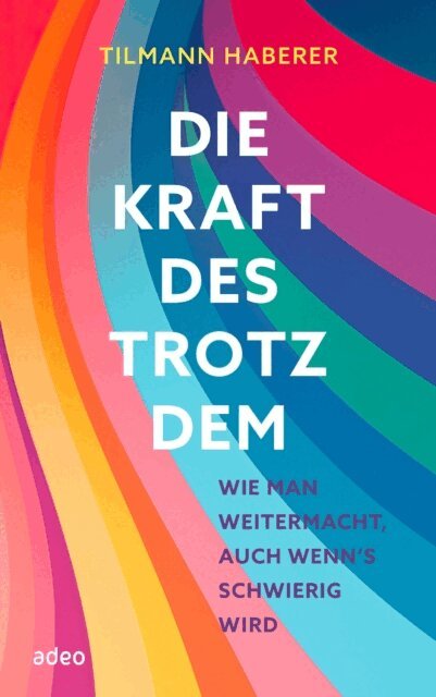 Tilmann Haberer - Die Kraft des Trotzdem, E-bok