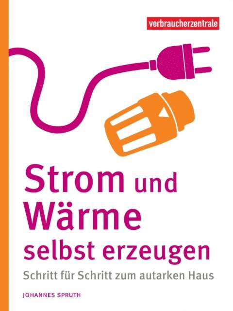 Johannes Spruth - Strom und Wärme selbst erzeugen, E-bok