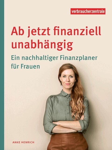 Anke Henrich - Ab jetzt finanziell unabhängig, E-bok