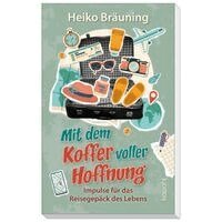 Heiko Bräuning - Mit dem Koffer voller Hoffnung, Inbunden