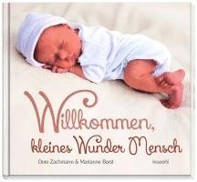 Doro Zachmann - Willkommen, kleines Wunder Mensch, Inbunden