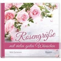 Doro Zachmann - Rosengrüße mit vielen guten Wünschen, Inbunden
