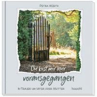 Petra Würth - Du bist mir nur vorausgegangen, Inbunden