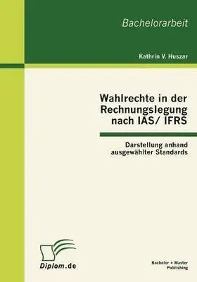 Kathrin V Huszar - Wahlrechte in der Rechnungslegung nach IAS/IFRS, Häftad. Tillgänglighet: Lägg i varukorg