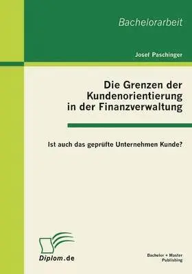 Josef Paschinger - Grenzen der Kundenorientierung in der Finanzverwaltung, Häftad. Tillgänglighet: Lägg i varukorg