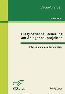 Torben Printz - Diagnostische Steuerung von Anlagenbauprojekten, Häftad. Tillgänglighet: Lägg i varukorg
