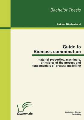 Lukasz Niedzwiecki - Guide to Biomass Comminution, Häftad