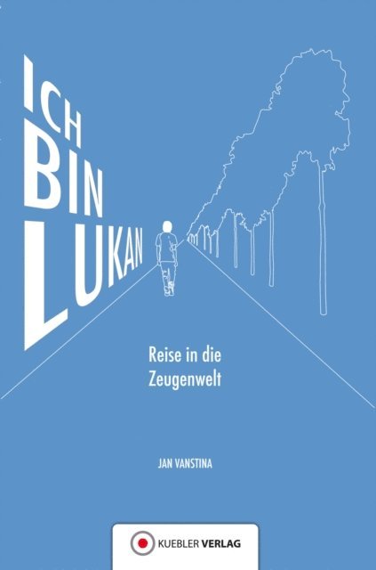 Jan Vanstina, Bernd Kubler - Ich bin Lukan, E-bok