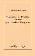 Textkritische Studien zu den griechischen Tragikern