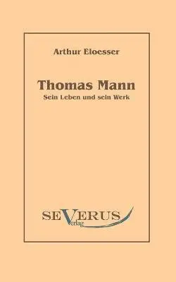 Arthur Eloesser - Thomas Mann - sein Leben und Werk, Häftad. Tillgänglighet: Lägg i varukorg