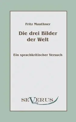 Fritz Mauthner - drei Bilder der Welt - ein sprachkritischer Versuch, Häftad. Tillgänglighet: Lägg i varukorg