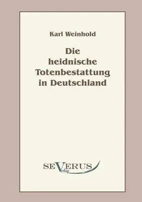 Karl Weinhold - heidnische Totenbestattung in Deutschland, Häftad. Tillgänglighet: Lägg i varukorg