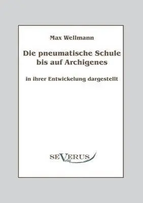 Max Wellmann - pneumatische Schule bis auf Archigenes - in ihrer Entwicklung dargestellt, Häftad. Tillgänglighet: Lägg i varukorg