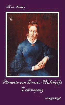 Marie Silling - Annette von Droste-Hülshoffs Lebensgang - Eine Biographie, Häftad