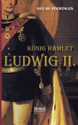 Guy de Pourtalès - König Hamlet. Ludwig II., Häftad. Tillgänglighet: Lägg i varukorg
