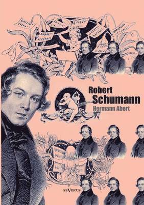 Hermann Abert - Robert Schumann. Biographie, Häftad. Tillgänglighet: Lägg i varukorg