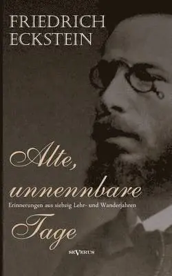 Friedrich Eckstein - Alte, unnennbare Tage, Häftad. Tillgänglighet: Lägg i varukorg