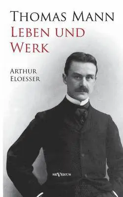 Arthur Eloesser - Thomas Mann - Leben und Werk. Biographie, Häftad. Tillgänglighet: Lägg i varukorg