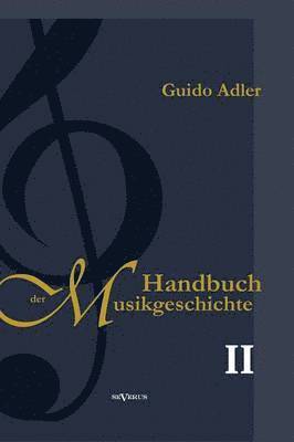 Guido Adler - Handbuch der Musikgeschichte, Bd. 2, Inbunden