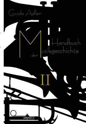Guido Adler - Handbuch der Musikgeschichte, Bd. 2, Häftad