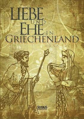 Hans Licht - Liebe und Ehe in Griechenland, Häftad