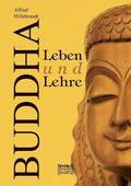 Buddha - Leben und Lehre