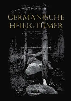 Wilhelm Teudt - Germanische Heiligtümer. Beiträge zur Aufdeckung der Vorgeschichte, ausgehend von den Externsteinen, den Lippequellen und der Teutoburg, Häftad. Tillgänglighet: Lägg i varukorg