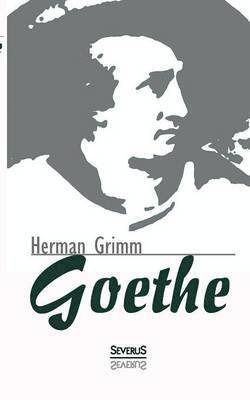Herman Grimm - Goethe. Eine Biographie, Häftad
