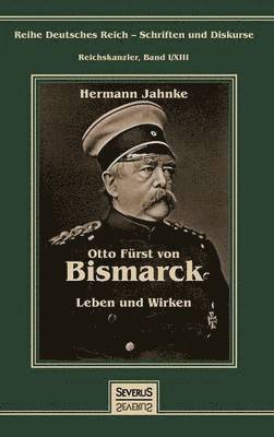 Hermann Jahnke - Otto Fürst von Bismarck - Leben und Wirken, Inbunden. Tillgänglighet: Lägg i varukorg